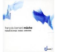 Francois-Bernard Francois-Bernard Mache: L'estuaire Du Temps/Braises/Andr (CD)