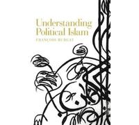 François Burgat Understanding Political Islam (Tascabile)