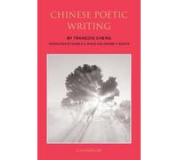 François Cheng Chinese Poetic Writing (Tascabile) Calligrams Series