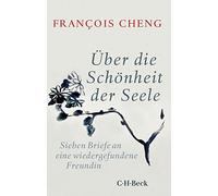 François Cheng Über die Schönheit der Seele (Tascabile)