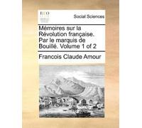 Francois Claude Mémoires sur la Révolution française. Par le marquis (Tascabile)
