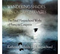 François Couper Wandering Shades: The Final Harpsichord Works of Francois C (CD)