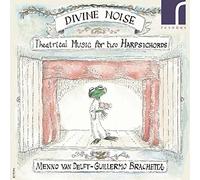 Brachetta, Guillermo/Van Delft, Menno - Divine Noise: Theatrical Music For Two Harpsichord