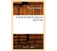 François Couperin L'Art de Toucher Le Clavecin (Éd.1716) (Tascabile) Arts