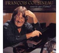 Francois Cousineau - Veux-Tu Que Je T'Aime