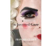 Francois Cusset The Inverted Gaze (Tascabile)
