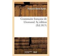 François-David Aynès Grammaire Française de Lhomond. 8e Édition (Tascabile)