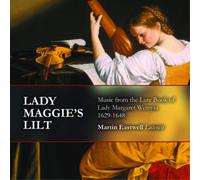 François de Cha Martin Eastwell: Lady Maggie's Lilt: Music from the Lute Bo (CD)
