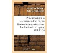 François de Fén Directions pour la conscience d'un roi, ou Examen de (Tascabile)