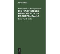 François de La Rochefo Die Maximen des Herzogs von La Rochefo (Copertina rigida)