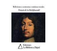 Francois De La Rochefoucau Reflexiones o sentencias y máximas moral (Tascabile)
