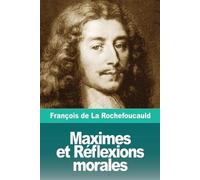 François de la Rochefoucauld Maximes et Réflexions morales (Tascabile)