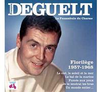 Francois Deguelt - François deguelt le funambule du charme : florilege 1957 - 1968