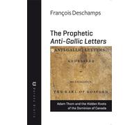 François Deschamps Adam Thom The Prophetic Anti-Gallic Letters (Tascabile)