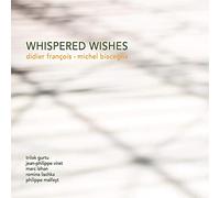 Francois, Didier/ Bisceglia, Michel - Whispered Wishes