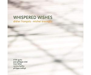 Francois, Didier/ Bisceglia, Michel - Whispered Wishes