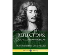 Francois Duc De La Rochefoucauld Reflections; Or, Sentences (Copertina rigida)