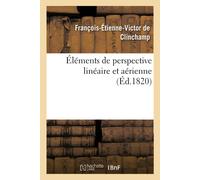 François-Étienn Éléments de Perspective Linéaire Et Aérienne, À l'Us (Tascabile)
