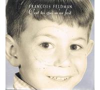 FRANCOIS FELDMAN - C'EST TOI QUI M'AS FAIT / POUR FAIRE TOURNER LE MONDE