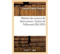 François Frédéric Poncelet Claude Histoire Des Sources Du Droit Rom (Tascabile)