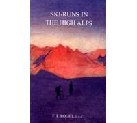 Francois Frederic Roget Ski-runs in the High Alps (Tascabile)