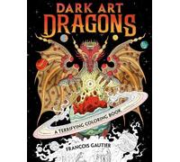 Dark Art Dragons: A Terrifying Coloring Book