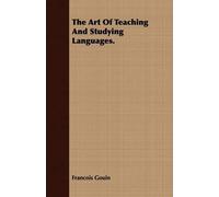 Francois Gouin The Art Of Teaching And Studying Languages. (Tascabile)