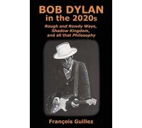 François Guillez Bob Dylan in the 2020s (Tascabile)