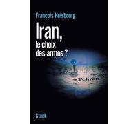 François Heisbourg Iran, le choix des armes (Tascabile)