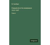 François Ier et la renaissance 1515-1547: Tome 2