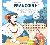 François Ier et les châteaux de la Loire: Un livre animé, 3 pop-up