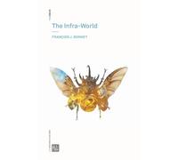 François J. Bonnet The Infra-World (Tascabile) Urbanomic / Mono