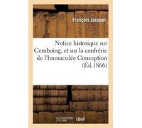 François Jacque Notice Historique Sur Cemboing, Et Sur La Confrérie (Tascabile)