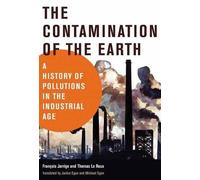 Francois Jarrige Thomas Le Roux The Contamination of the Earth (Tascabile)