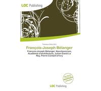 François-Joseph Bélanger: François-Joseph Bélanger, Neoclassicism, Académie d'architecture, Julien-David Le Roy, Pierre Contant d'Ivry