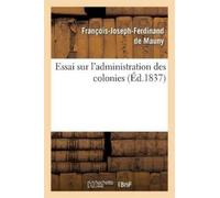François-Joseph-Ferdinand de Ma Essai Sur l'Administration Des Colon (Tascabile)