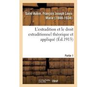 François Joseph L'extradition et le droit extraditionnel théorique e (Tascabile)