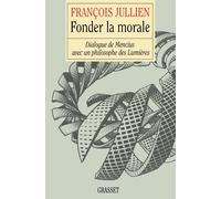 François Jullien Fonder la morale (Tascabile)