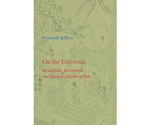 François Jullien On the Universal (Tascabile)