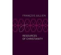 François Jullien Resources of Christianity (Copertina rigida)