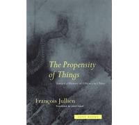 François Jullien The Propensity of Things (Tascabile) Zone Books
