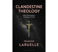Francois Laruelle Clandestine Theology (Tascabile)