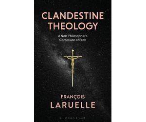 Francois Laruelle Clandestine Theology (Tascabile)