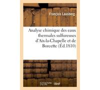 François Lausbe Analyse Chimique Des Eaux Thermales Sulfureuses d'Ai (Tascabile)