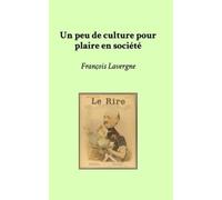 François Lavergne Un peu de culture pour plaire en société (Tascabile)