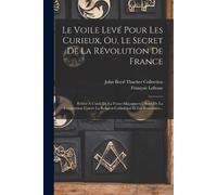 François Lefran Le Voile Levé Pour Les Curieux, Ou, Le Secret De La (Tascabile)
