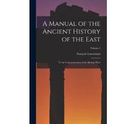 François Lenorman A Manual of the Ancient History of the Eas (Copertina rigida)