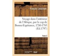 François Levail Voyage Dans l'Intérieur de l'Afrique, Par Le Cap de (Tascabile)