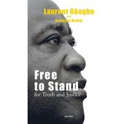 Laurent Gbagbo François Mattei Free to Stand for Truth and Justice (Tascabile)