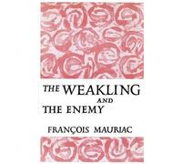 Francois Mauriac The Weakling and the Enemy (Tascabile)